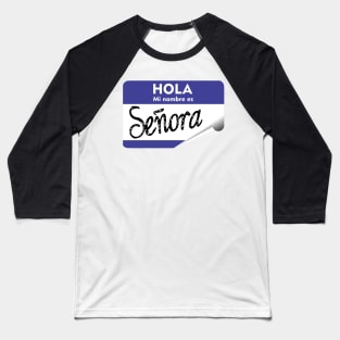 Spanish Hola Mi Nombre es Senora Hello My Name is Mrs or Lady Baseball T-Shirt